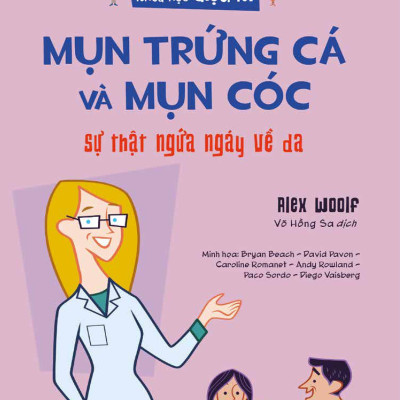 Khoa Học Diệu Kì: Mụn Trứng Cá Và Mụn Cóc - Sự Thật Ngứa Ngáy Về Da