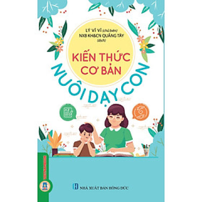 Kiến Thức Cơ Bản Nuôi Dạy Con (Tái bản 2025)