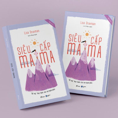 Cuốn sách: Siêu Cấp Mama (“Sổ Tay” Thực Hành Của Mẹ-Hạnh-Phúc)
