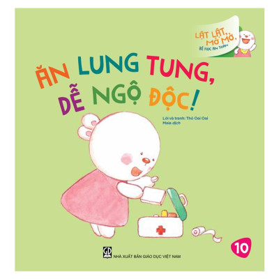 Lật Lật, Mở Mở, Bé Học An Toàn - Ăn Lung Tung, Dễ Ngộ Độc