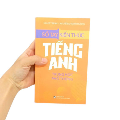 Sổ Tay Kiến Thức Tiếng Anh Trung Học Phổ Thông (Tái Bản 2023)