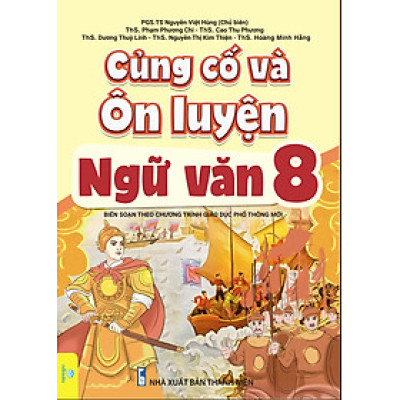 Sách - Củng Cố Và Ôn Luyện Ngữ Văn Lớp 8 - Biên soạn theo chương trình GDPT mới - ndbooks