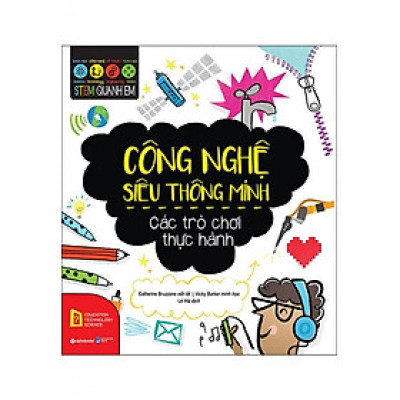 Stem Quanh Em: Công Nghệ Siêu Thông Minh - Các Trò Chơi Thực Hành