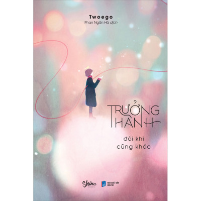 Trưởng Thành Đôi Khi Cũng Khóc (Tặng Kèm 01 Bookmark)