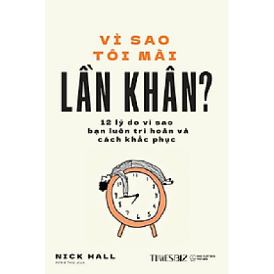 VÌ SAO TÔI MÃI LẦN KHÂN? – Nick Hall – Minh Thu dịch – Times book – NXB Thế giới