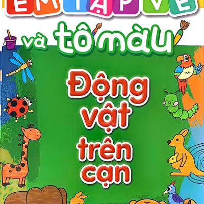 Em Tập Vẽ Và Tô Màu - Động Vật Trên Cạn