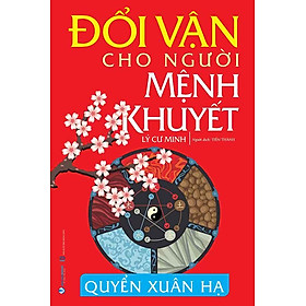 Đổi Vận Cho Người Mệnh Khuyết - Quyển Xuân Hạ (Tái bản năm 2024)