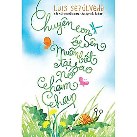 Sách - Chuyện Con Ốc Sên Muốn Biết Tại Sao Nó Chậm Chạp