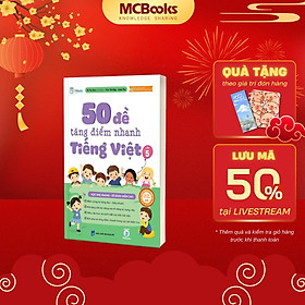 Sách - 50 Đề Tăng Điểm Nhanh Tiếng Việt Lớp 5 – Học Nhẹ Nhàng – Dễ Dàng Điểm Cao - MCBooks
