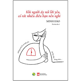 Khi Người Ấy Nói Lời Yêu, Có Rất Nhiều Điều Bạn Nên Nghĩ - Những Triết Lí Về Tình Yêu Để Đọc Khi Đang Nằm… (Tái Bản)