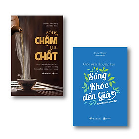 Combo Sống chậm mà chất + Cuốn sách nhỏ giúp bạn sống khỏe đến già