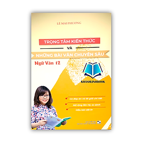 Sách - Trọng tâm kiến thức và những bài văn chuyên sâu Ngữ Văn 12
