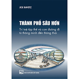 THÀNH PHỐ SÂU HƠN - Trí Tuệ Tập Thể Và Con Đường Đi Từ Thông Minh Đến Thông Thái