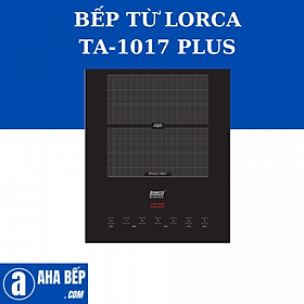 BẾP TỪ ĐƠN LORCA TA-1017 PLUS. Hàng Chính Hãng