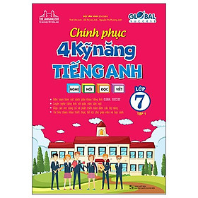 Global Success - Chinh Phục 4 Kỹ Năng Tiếng Anh Nghe - Nói - Đọc - Viết Lớp 7 - Tập 1
