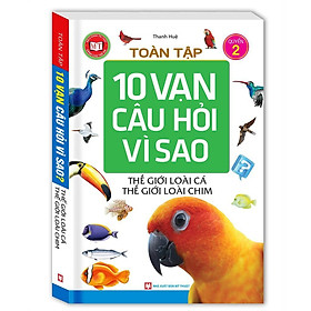 Sách - Tuyển Tập 10 Vạn Câu Hỏi Vì Sao - Thế Giới Loài Cá - Thế Giới Loài Chim - Tập 2 - Minh Thắng