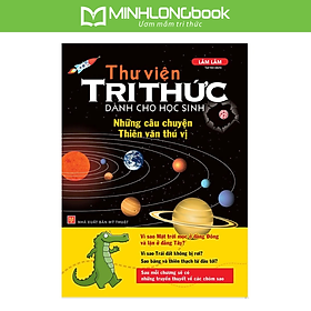 Thư Viện Tri Thức - Những Câu Chuyện Thiên Văn Thú Vị