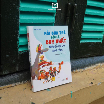 Sách: Mỗi Đứa Trẻ Đều Là Duy Nhất – Hiểu Để Dạy Con Đúng Cách