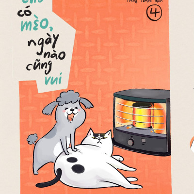 Có Chó Có Mèo, Ngày Nào Cũng Vui - Tập 4 - Tặng Kèm Bookmark