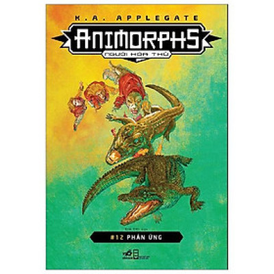 Animorphs - Người Hóa Thú - Tập 12 - Phản Ứng
