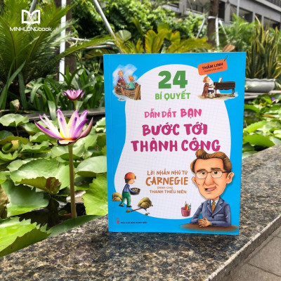 Sách- Lời Nhắn Nhủ Từ Carnegie Dành Cho Thanh Thiếu Niên - 24 Bí Quyết Dẫn Dắt Bạn BướcTới Thành Công (ML)