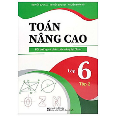 Toán Nâng Cao - Bồi Dưỡng Và Phát Triển Năng Lực Toán Lớp 6 - Tập 2