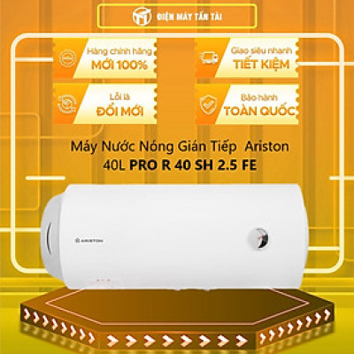 [Chỉ giao tại HCM] MÁY NÓNG TẮM GIÁN TIẾP ARISTON PRO R 40 SH 2.5 FE - Hàng chính hãng