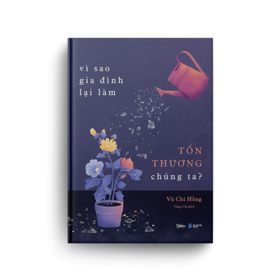 Vì Sao Gia Đình Lại Làm Tổn Thương Chúng Ta?