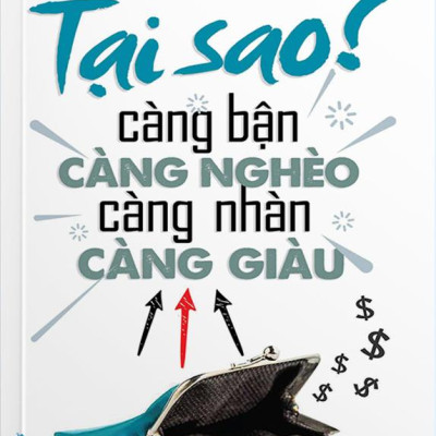 Tại Sao Càng Bận Càng Nghèo Càng Nhàn Càng Giàu