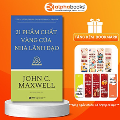 Cuốn Sách Sẽ Giúp Bạn Khám Phá, Sàng Lọc Và Phát Huy Những Tố Chất Cá Nhân Cần Thiết Của Một Nhà Lãnh Đạo Thực Thụ: 21 Phẩm Chất Vàng Của Nhà Lãnh Đạo