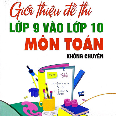 Giới Thiệu Đề Thi Lớp 9 Vào Lớp 10 Môn Toán Không Chuyên