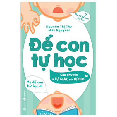 Combo 3 Cuốn Giáo Dục Trẻ: Để Con Tự Học - Câu Chuyện Từ Tự Giác Đến Tự Học+  Kỹ Năng Tự Học Cho Trẻ Tiểu Học+Kỷ Luật Mềm Trong Gia Đình: Giáo Dục Trẻ 3 - 10 Tuổi Dành Cho Gia Đình Việt