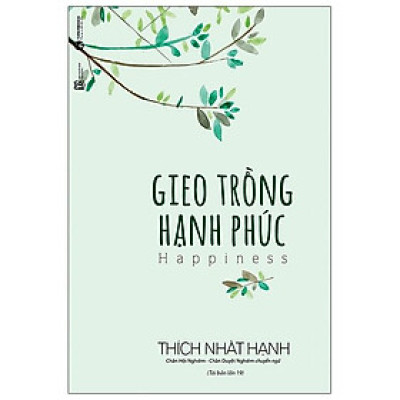 Gieo Trồng Hạnh Phúc (Tái Bản 2021)