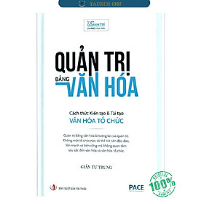 QUẢN TRỊ BẰNG VĂN HÓA - Cách thức Kiến tạo & Tái tạo Văn hóa Tổ chức
