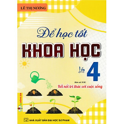 Để Học Tốt Khoa Học Lớp 4 (Bám Sát SGK Kết Nối Tri Thức Với Cuộc Sống) (HA)