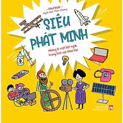 Sách - Siêu Phát Minh - Những Bí Mật Bật Ngửa Trong Lĩnh Vực Khoa Học - NXB Phụ Nữ