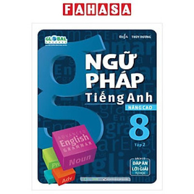Ngữ Pháp Tiếng Anh Nâng Cao 8 - Tập 2 (Theo Chương Trình Giáo Dục Global Success)