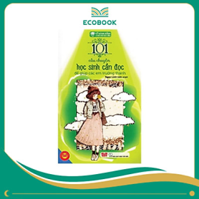 Kỹ năng sống - 101 câu chuyện học sinh cần đọc để giúp các em trưởng thành